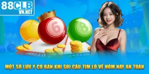 Một số lưu ý cơ bản khi soi cầu tìm lô về hôm nay an toàn